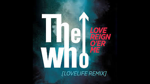 The Who - Love, Reign O’er Me (Lyric Video)