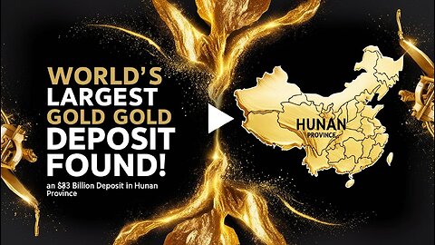 China $83 Billion Gold Discovery Will Shift Global Markets Forever