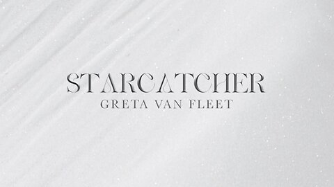 Greta Van Fleet - Starcatcher