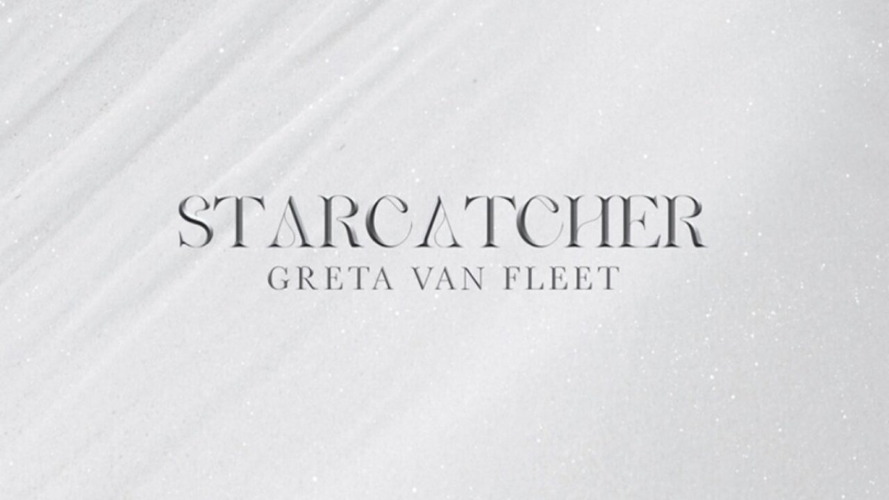 Greta Van Fleet - Starcatcher