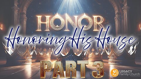 'HONOR: Honoring His House' – Sunday Sermon | Pastor Jesse Bailey – Legacy Family Church