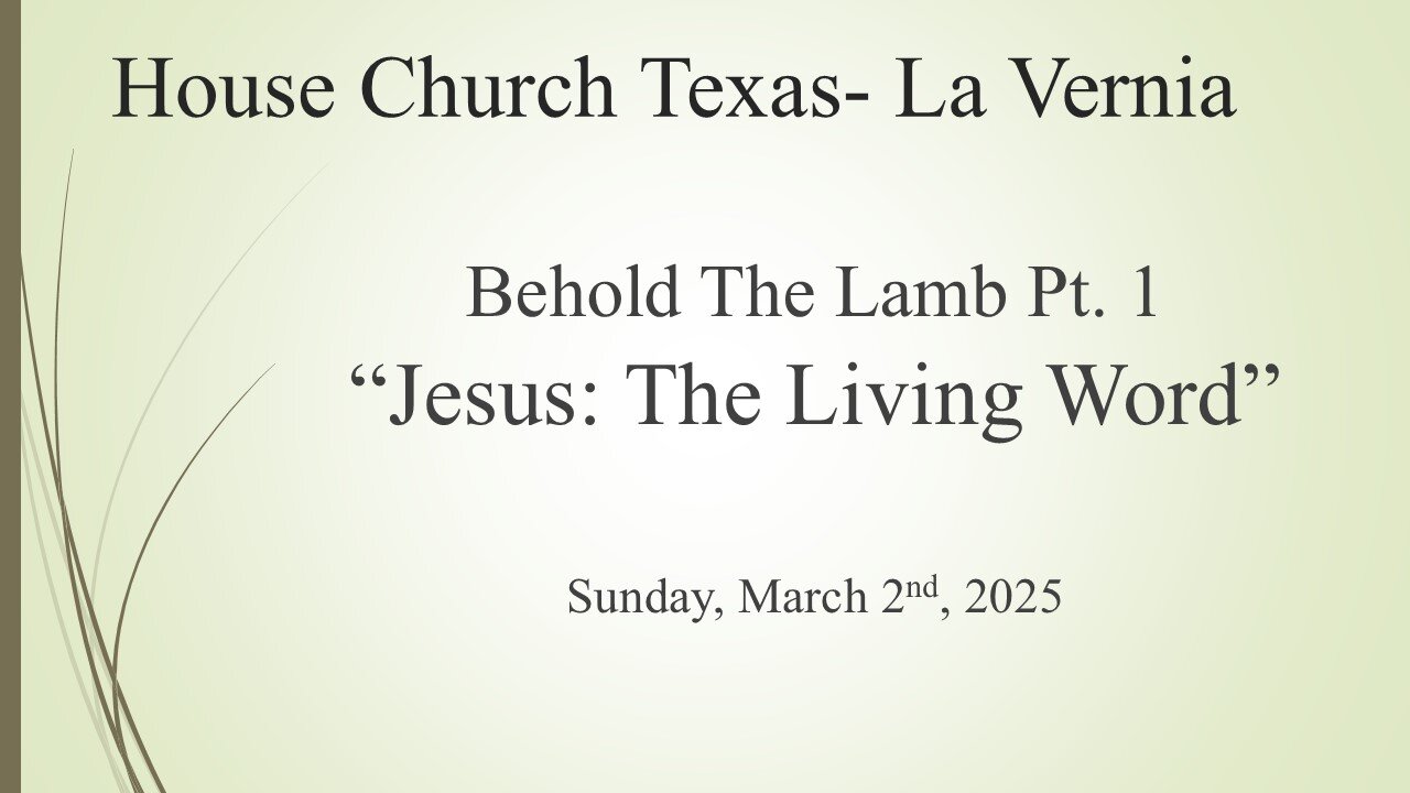 Behold The Lamb Pt. 1-Jesus The Living Word- Sun. March 2nd, 2025