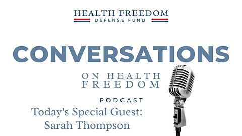 Conversations on Health Freedom with Sarah Thompson