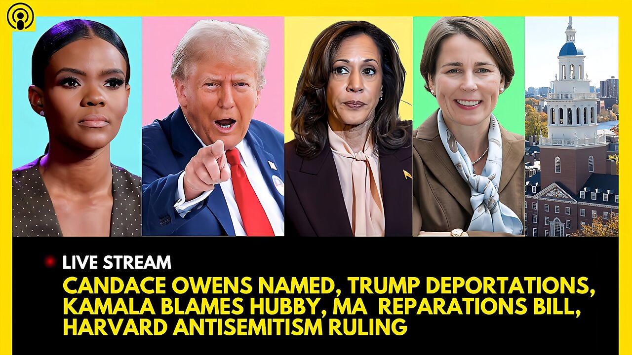 CANDACE OWENS NAMED, TRUMP DEPORTS, KAMALA BLAMES HUBBY, REPARATIONS BILL, HARVARD SHOCKING RULING