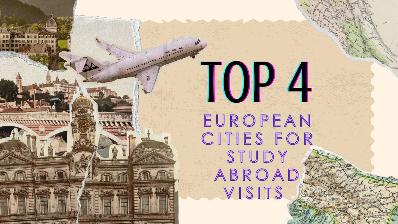 Top 4 European Cities for Study Abroad Visits