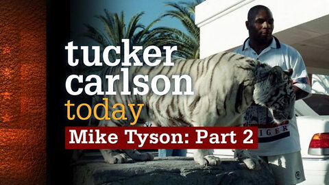 Mike Tyson: Part 2 | Tucker Carlson Today