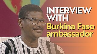 Africa Today: Interview with Burkina Faso ambassador