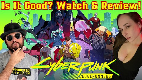 Cyberpunk: Edgerunners Is It Good? Episode 3 Watch & Review With Sunkermaiden And The Common Nerd!