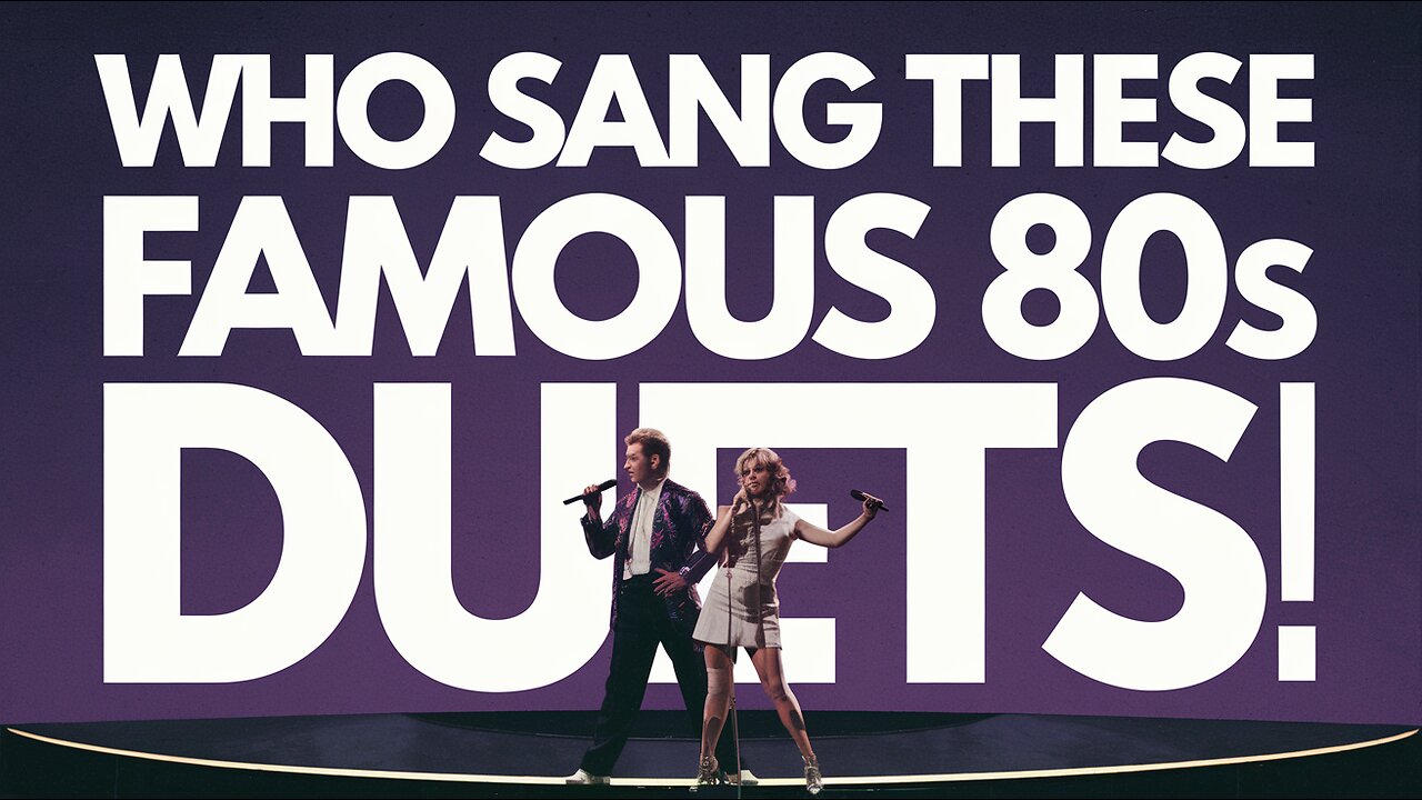 Which Famous 80s Duets Are We Looking For?