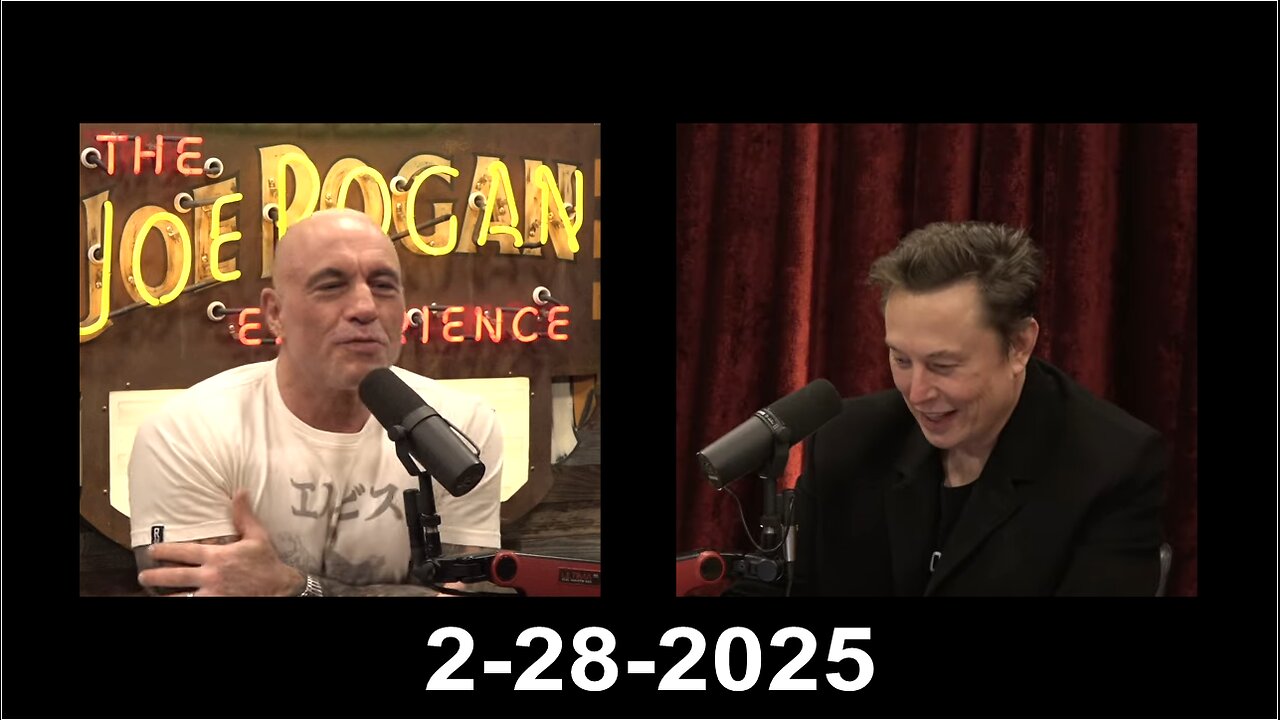 Elon Musk & Joe Rogan Experience: Situation Update! - 2/28/2025