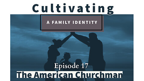 The American Churchman: Cultivating a Family Identity