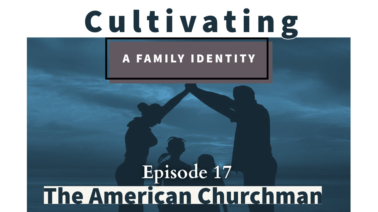 The American Churchman: Cultivating a Family Identity