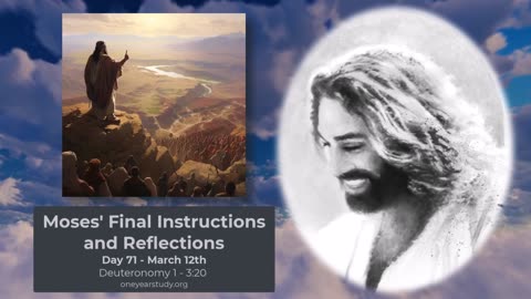 Moses' Final Instructions and Reflections - Deuteronomy - Day 71 - March 12th - One Year Bible