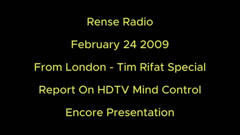 Rense Radio: February 24 2009 - Tim Rifat Special - Report On HDTV Mind Control - Encore