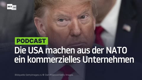 Die USA machen aus der NATO ein kommerzielles Unternehmen