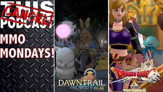 MAR10? NO IT'S MMO MONDAY! FINAL FANTASY XIV & DRAGON QUEST X - CTP GAMING