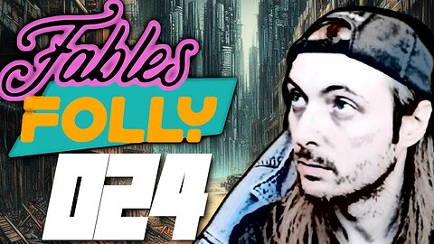 Fables Folly LIVE | 24