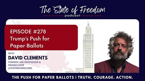 #278 Trump’s Push for Paper Ballots with David Clements