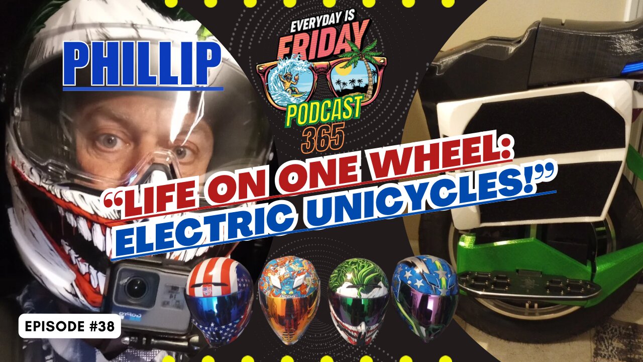 How Electric Unicycles Are Changing Lives: Guest Phillip ~ EverydayIsFridayPodcast365 Host Matty B43