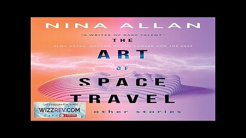 The Art Of Space Travel & Other Stories Review