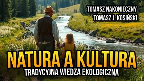 [R68] Natura a kultura. Tradycyjna ekologiczna wiedza - Tomasz Nakonieczny i Tomasz J. Kosiński