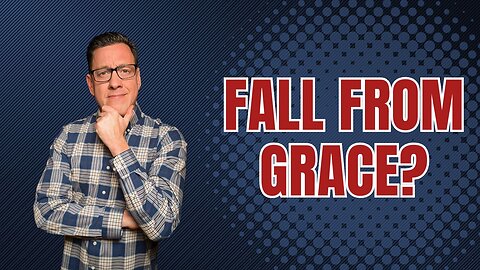 What Does It Means to Fall From Grace?