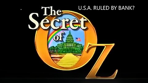 The Secret Of Oz - Is The USA Ruled By Banksters?