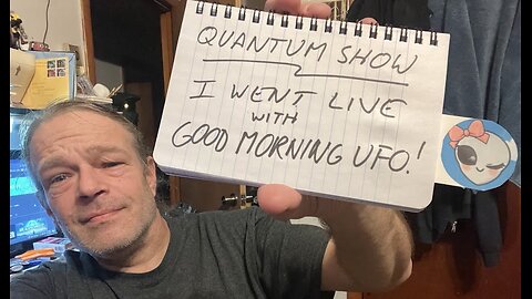 Quantum Show I went LIVE with Good Morning UFO!