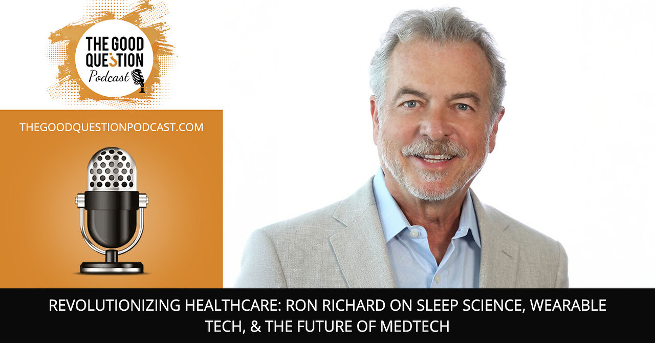 🚀 Revolutionizing Healthcare: Ron Richard On Sleep Science, Wearable Tech & The Future Of MedTech 🩺🌟