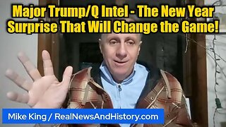 Mike King: Major Trump/Q Intel - The New Year Surprise That Will Change the Game!