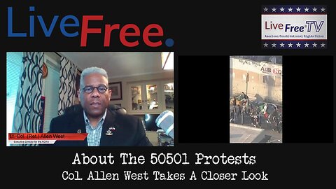 About The 50501 Protests. Col. Allen West Takes A Closer Look.