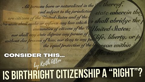 Consider this… “Is Birthright Citizenship a Right?”