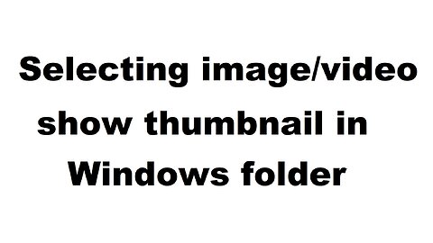 Selecting image/video in folder - display file with thumbnail image