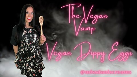 Ep 2 : Vegan Dippy Eggs