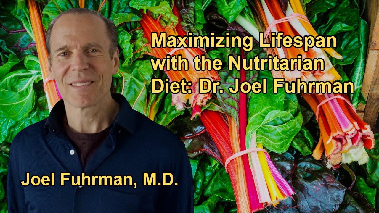 Maximizing Lifespan With the Nutritarian Diet: Insights From Dr. Joel Fuhrman