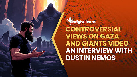 BrightLearn - Controversial Views on Gaza and Giants, an interview with Dustin Nemos