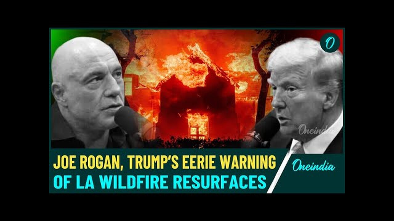 California Wildfires Latest: Moment When Joe Rogan, Trump Predicted LA Fires In 2019 Podcast