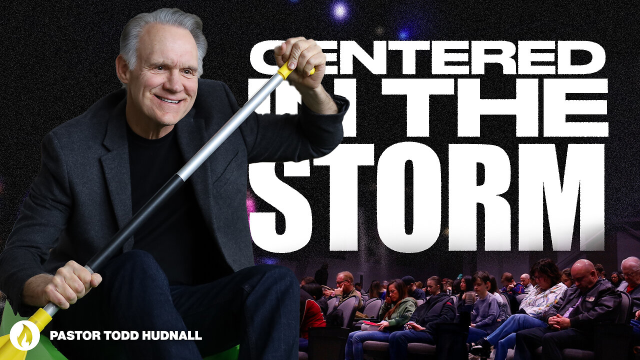 Overcomer Part 4: CENTERED IN THE STORM | Pastor Todd Hudnall (Message Only)