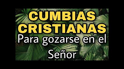 Cumbias Cristiana - Mix Cumbias Cristianas Pata Gozarse En El Senor - Album Completo.