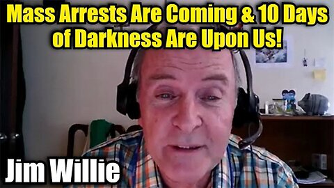 Jim Willie: Mass Arrests Are Coming & 10 Days of Darkness Are Upon Us