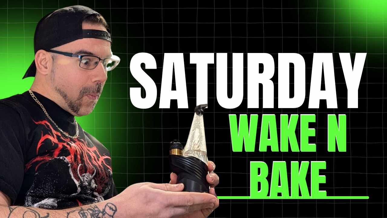 🤘😤🎶 Saturday Wake & Bake 🎶😤🤘