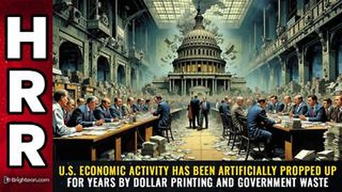 U.S. economic activity has been ARTIFICIALLY propped up for years by dollar printing...