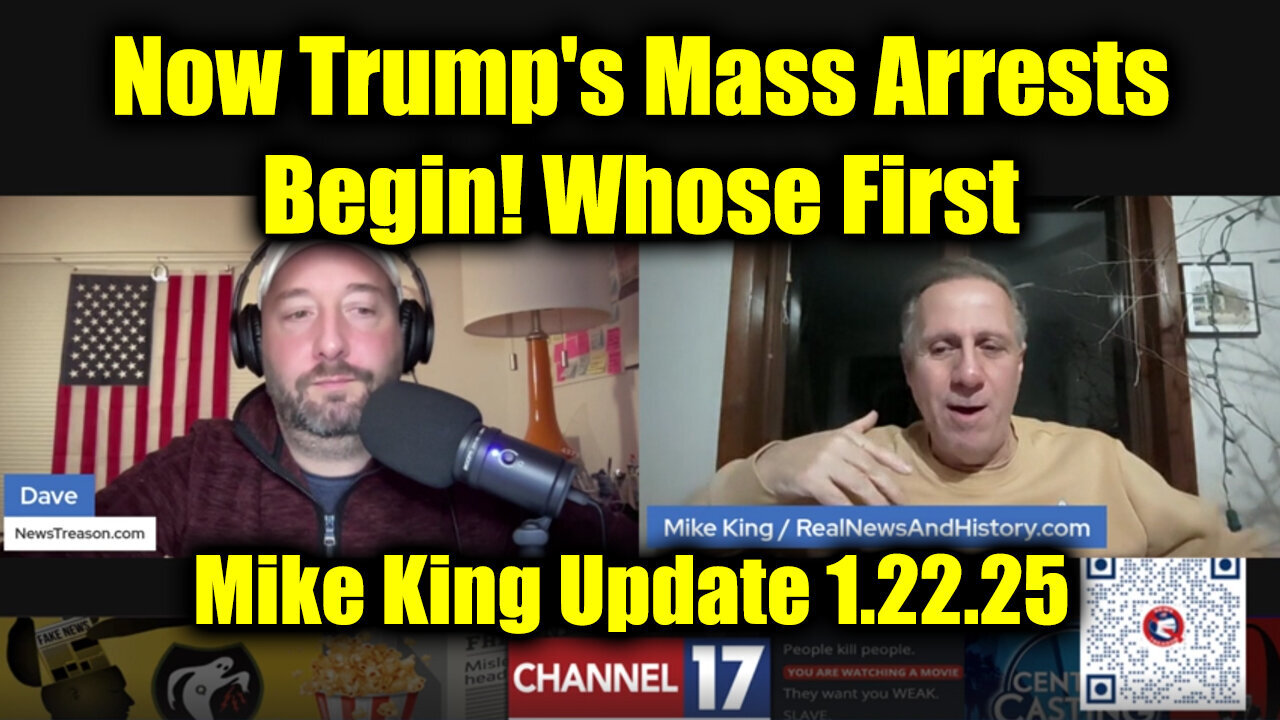 Mike King Big Q/ Trump Intel 1.22.25 > Now Trump's Mass Arrests Begin! Whose First?