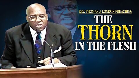 Rev. Thomas J. London- The Thorn in the Flesh