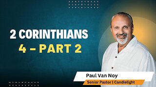 2 Corinthians 4 Part 2 | Pastor Paul Van Noy | 12/29/24 LIVE