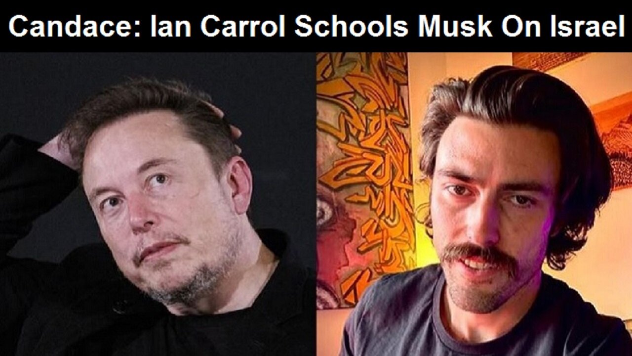 Candace Owens: Ian Carrol Schools Musk On Israel