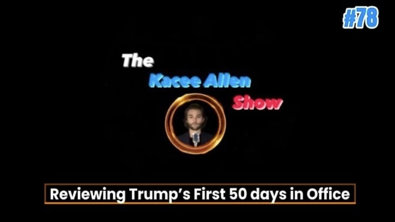 Ep. 78 - Reviewing Trump’s First 50 Days in Office
