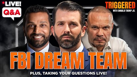 FBI Dream Team, + LIVE Q&A! | Don Jr.'s TRIGGERED