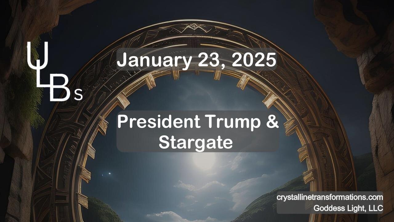 01-23-25 ULB Mini: President Trump & Stargate