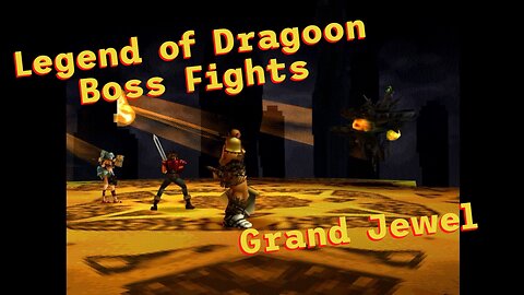 Legend of Dragoon: Boss Fights - Grand Jewel